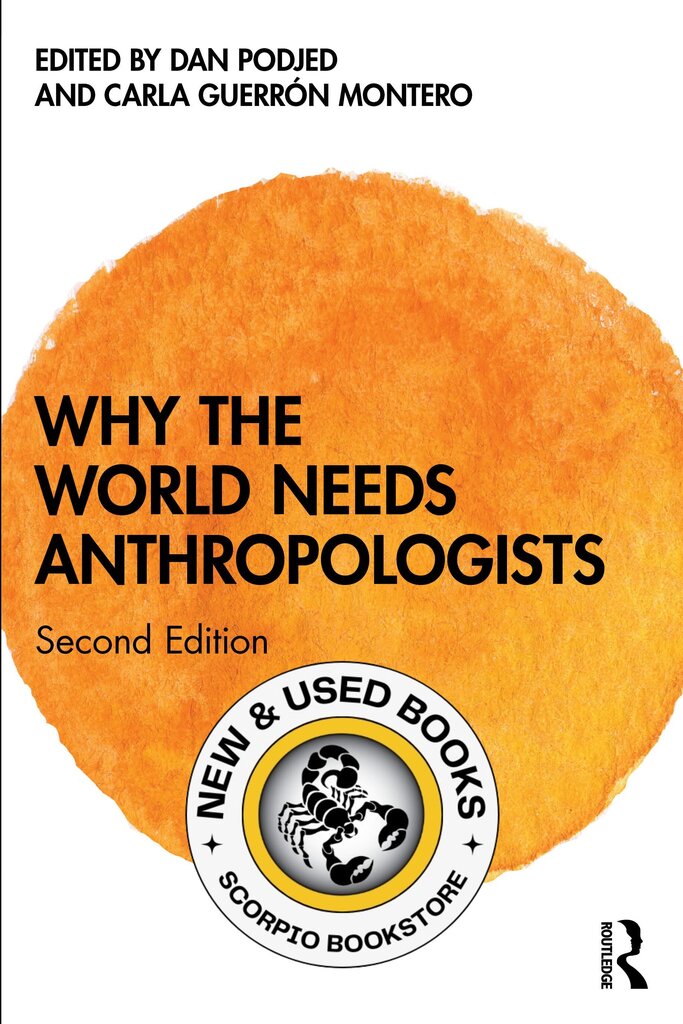 *PRE-ORDER, APPROX 3-5 BUSINESS DAYS, print-on-demand* Why the World Needs Anthropologists 2nd Edition by Dan Podjed 9781032672403