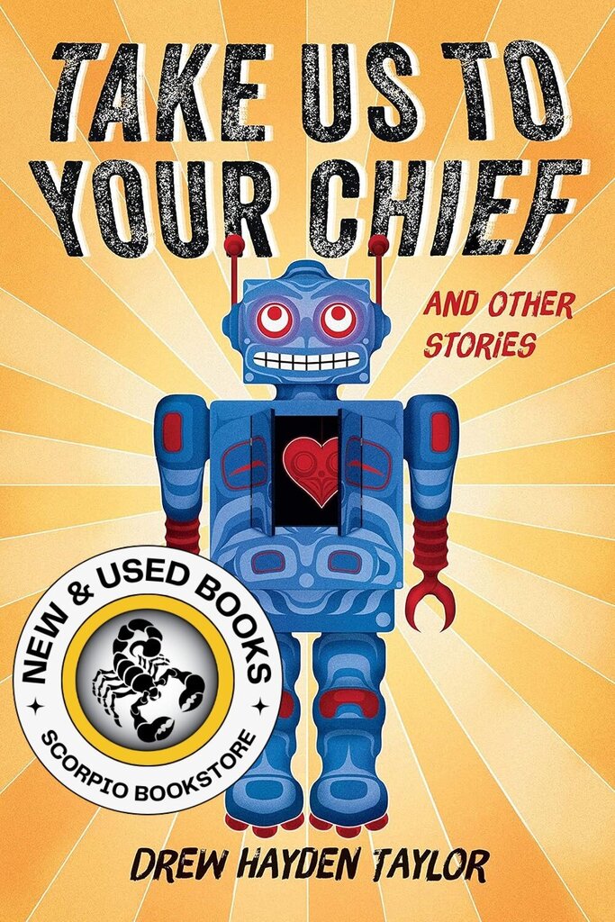 *PRE-ORDER, APPROX 4-6 BUSINESS DAYS* Take us to your Chief by Drew Hayden Taylor 9781771621311