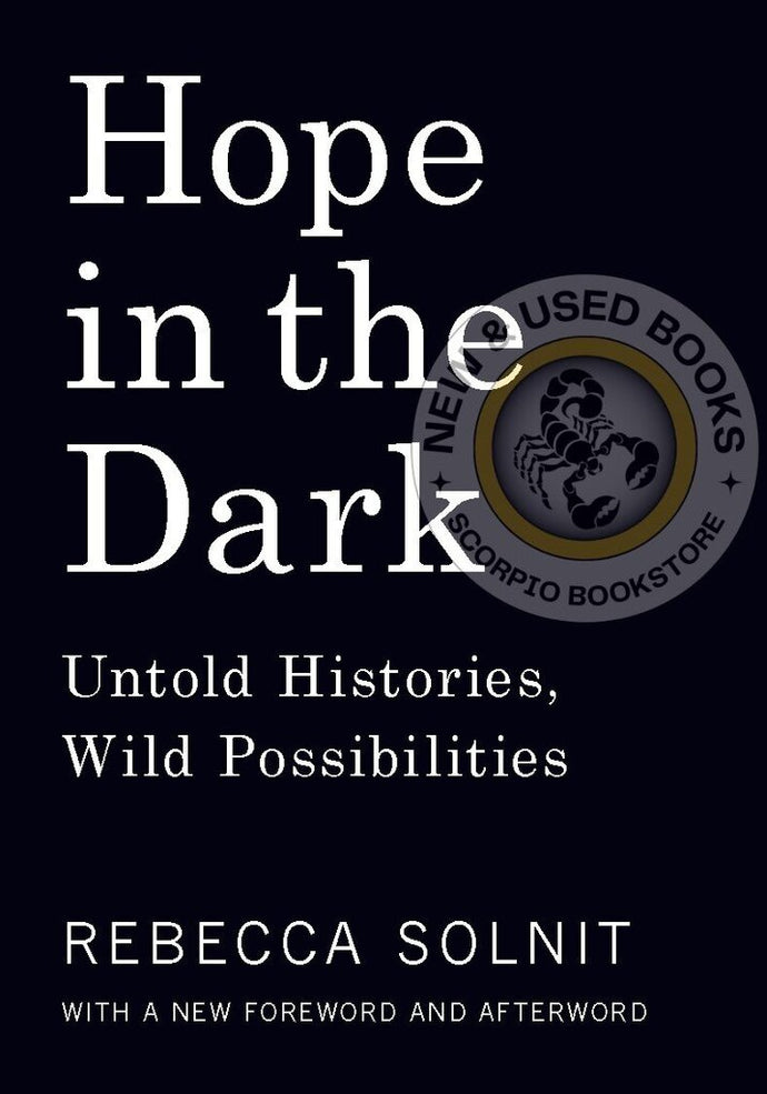*PRE-ORDER, APPROX 7-10 BUSINESS DAYS* Hope in the Dark by Rebecca Solnit 9781608465767