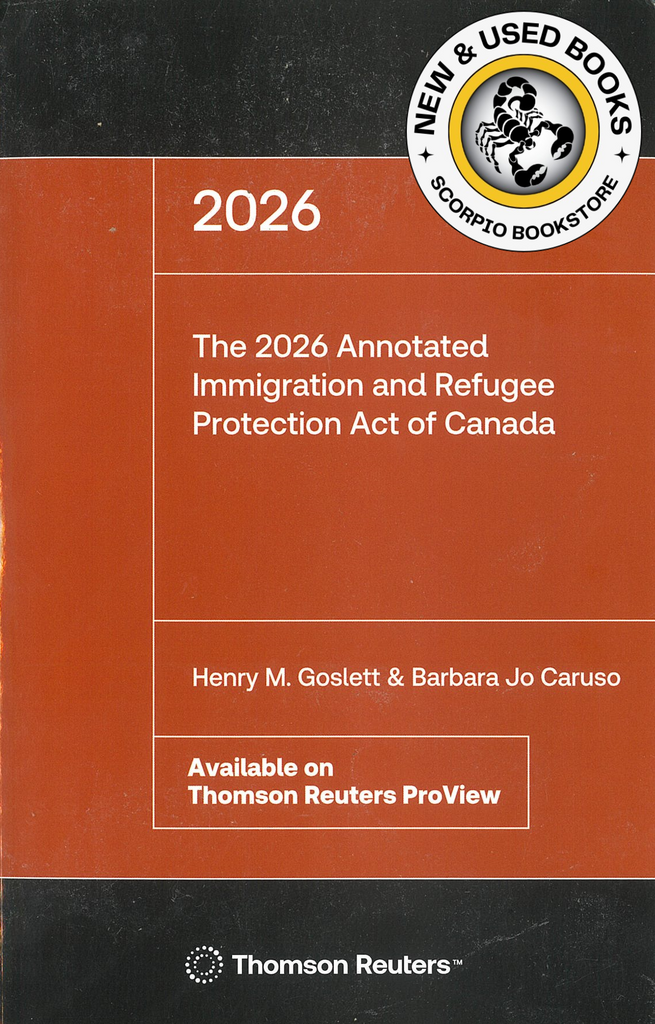 The 2026 Annotated Immigration and Refugee Protection Act of Canada by Goslett 9781038218964 *SPECIAL PRICING, FINAL SALE* [ZZ]