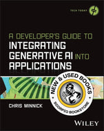 *PRE-ORDER, APPROX 7-10 BUSINESS DAYS* A Developer's Guide to Integrating Generative AI into Applications by Chris Minnick 9781394373130 [ZZ]