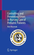 *PRE-ORDER, APPROX 7-14 BUSINESS DAYS, print-on-demand* Controlling and Preventing Errors in Nursing Care of Pediatric Patients by Kim Maryniak 9783031881848 [ZZ]