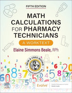 *PRE-ORDER, APPROX 2-4 BUSINESS DAYS* Math Calculations for Pharmacy Technicians 5th Edition by Elaine Beale 9780443348624 [ZZ]