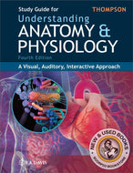 STUDY GUIDE for Understanding Anatomy and Physiology A Visual, Auditory, Interactive Approach 4th edition by Gale Sloan Thompson 9781719647632 *69b