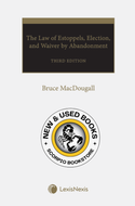 *PRE-ORDER, APPROX 4-6 BUSINESS DAYS* The Law of Estoppels, Election, and Waiver by Abandonment 3rd Edition by Bruce MacDougall 9780433541615
