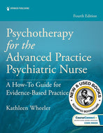*PRE-ORDER, APPROX 4-6 BUSINESS DAYS* Psychotherapy for the Advanced Practice Psychiatric Nurse 4th Edition by Kathleen Wheeler 9780826192516 [ZZ]