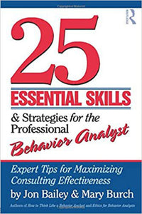 *PRE-ORDER, APPROX 4-6 BUSINESS DAYS* 25 Essential Skills & strategies for professional behavior analysts by Jon S. Bailey 9780415800686