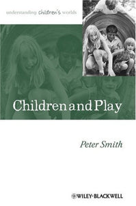 Children and Play: Understanding Children's Worlds by Peter K. Smith 9780631235217 *AVAILABLE FOR NEXT DAY PICK UP* *Z55 [ZZ]