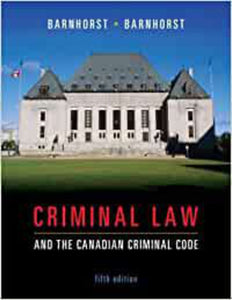 Criminal Law and the Canadian Criminal Code 5th Edition by Richard Barnhorst and Sherrie Barnhorst 9780070969353 (USED:ACCEPTABLE:some wear) *113b