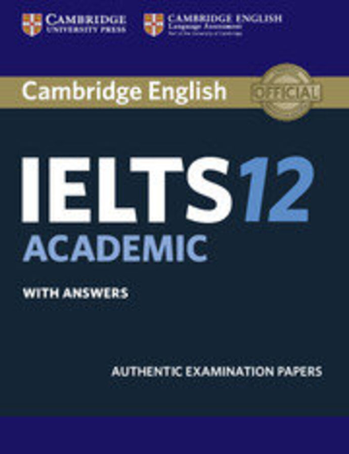 Cambridge IELTS 12 Academic Student's Book With Answers: Authentic Examination Papers 9781316637821 *4c