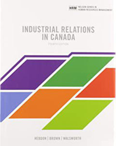 Industrial Relations in Canada 4th edition by Robert Hebdon 9780176891701 *62b [ZZ]