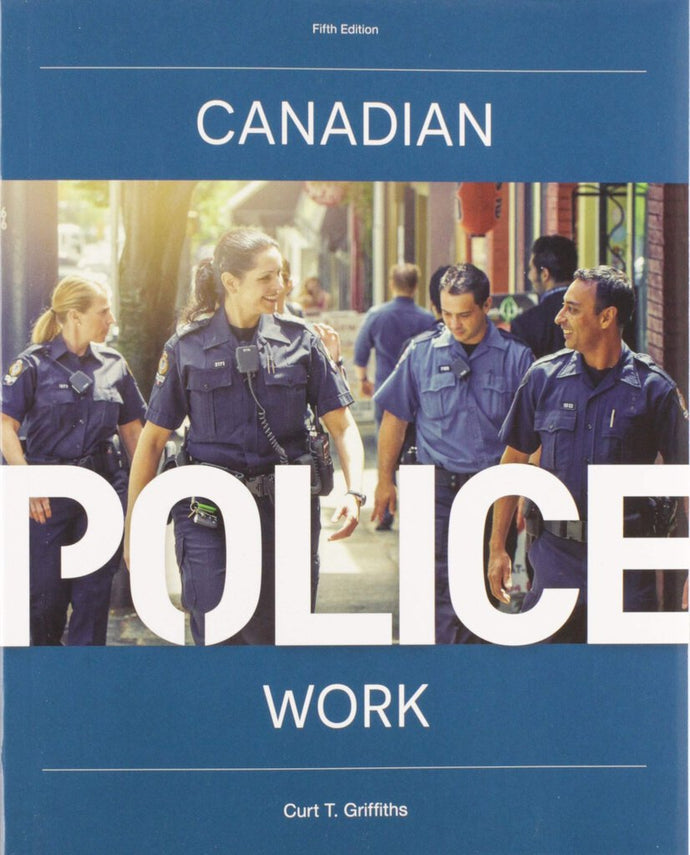*PRE-ORDER, APPROX 5-10 BUSINESS DAYS* Canadian Police Work 5th edition by Curt T. Griffiths 9780176796105 *82b