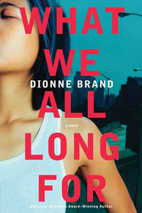 What We All Long For by Dionne Brand 9780312377717 (USED:GOOD) *AVAILABLE FOR NEXT DAY PICK UP* *Z38 [ZZ]