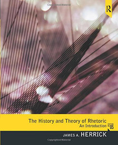 The History and Theory of Rhetoric Edition No. 5 by James A. Herrick 9780205078585 *AVAILABLE FOR NEXT DAY PICK UP* *Z58 [ZZ]