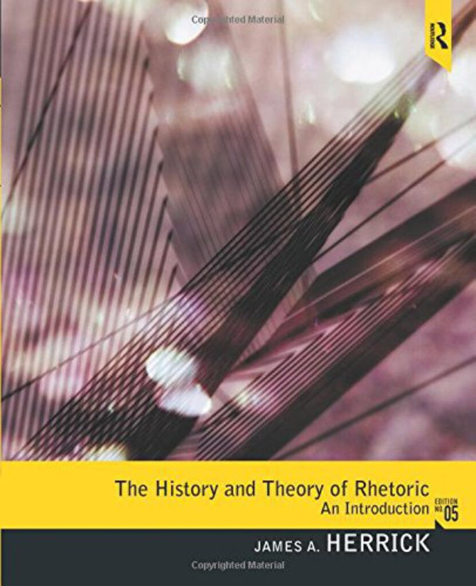 The History and Theory of Rhetoric Edition No. 5 by James A. Herrick 9780205078585 *AVAILABLE FOR NEXT DAY PICK UP* *Z58 [ZZ]