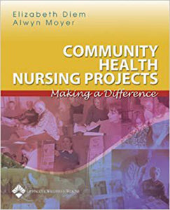 Community health nursing projects by Elizabeth Diem and Alwyn Moyer 9780781747851 (USED:GOOD) *D27