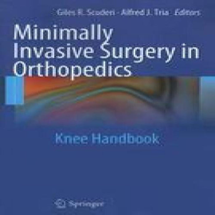 Minimally Invasive Surgery in Orthopedics by Giles R. Scuderi, Alfred J. Tria 9781461406785 (USED:GOOD) *A75