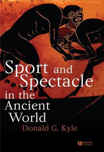 Sport and spectacle in the ancient world by Donald G Kyle 9780631229711 (USED:GOOD) *D14