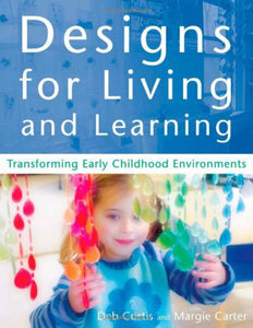 Designs for Living and Learning 1st edition Transforming Early Curtis 9781929610297 *AVAILABLE FOR NEXT DAY PICK UP* *Z256 [ZZ]
