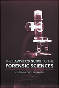 Lawyer's Guide to the Forensic Sciences by Pakosh 9781552214121 *82h [ZZ]