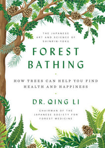 *PRE-ORDER, APPROX 7 BUSINESS DAYS* Forest Bathing by Dr. Qing Li 9780525559856 *144eb