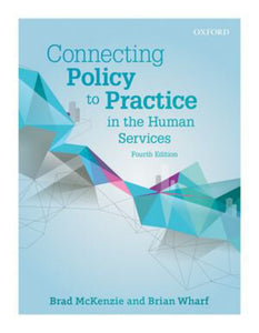 *PRE-ORDER, APPROX 4-6 BUSINESS DAYS* Connecting Policy to Practice in the Human Services 4th edition by Brian Wharf 9780199011063 *101c [ZZ]