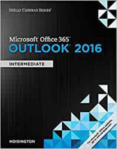 Shelly Cashman Series Microsoft Office 365 & Outlook 2016: Intermediate by Corinne Hoisington 9781305871144 (USED:GOOD) *AVAILABLE FOR NEXT DAY PICK UP* *Z84 [ZZ]