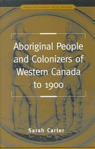 Aboriginal People and the Colonizers of Western Canada to 1900 by Sarah Carter 9780802079954 (USED:GOOD;minor highlights) *AVAILABLE FOR NEXT DAY PICK UP* *Z258
