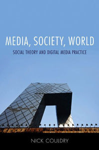 Media, Society, World: Social Theory and Digital Media Practice by Nick Couldry 9780745639208 (USED:ACCEPTABLE,dirty cover) *D19