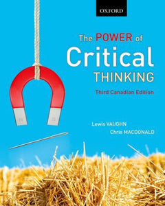 The Power of Critical Thinking 3rd Canadian Edition by Lewis Vaughn 9780199012381 (USED:ACCEPTABLE,highlights,shows wear, writing) *D15 & D16