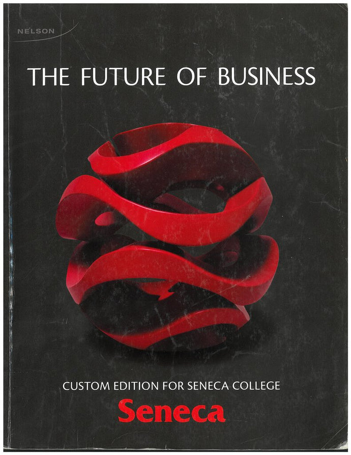 Future of Business Custom Edition Seneca 9780176560751 (USED:ACCEPTABLE:shows wear) *AVAILABLE FOR NEXT DAY PICK UP* *Z39 [ZZ]