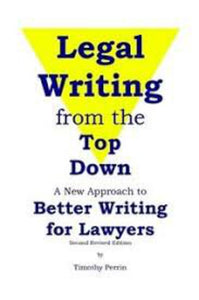 Legal Writing from the Top Down 2nd Edition Revised by Timothy Perrin 9780981270203 (USED:GOOD) *D28