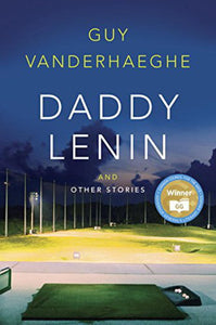 Daddy Lenin and Other Stories by Guy Vanderhaeghe 9780771099144 (USED:GOOD;minor highlights) *AVAILABLE FOR NEXT DAY PICK UP* *Z144 [ZZ]