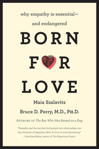 Born for Love by Maia Szalavitz 9780061656798 (USED:VERYGOOD) *56d