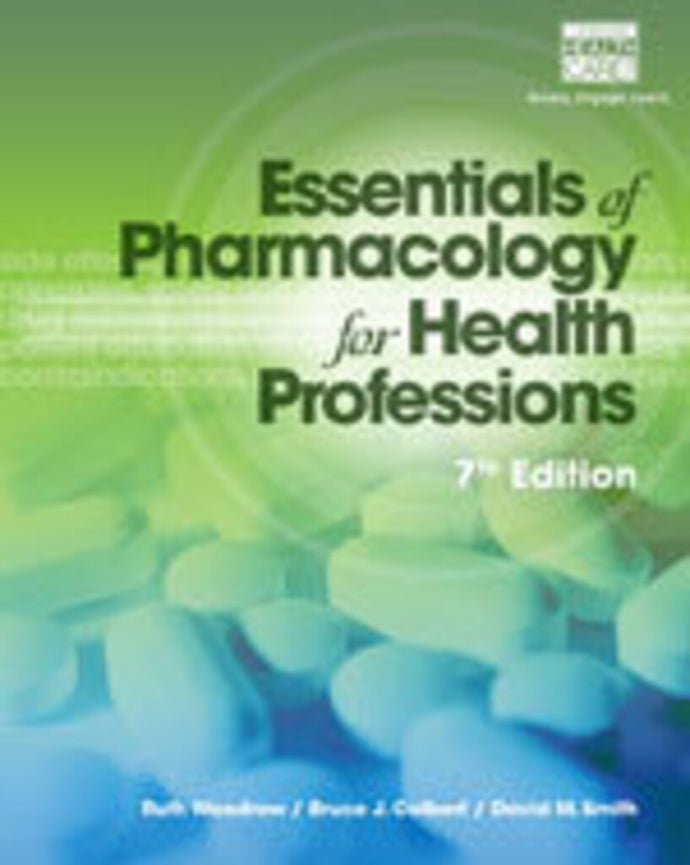 Essentials Of Pharmacology for Health Professionals 7th Edition by Ruth Woodrow 9781285077888 (USED:GOOD) *AVAILABLE FOR NEXT DAY PICK UP* *Z29 [ZZ]