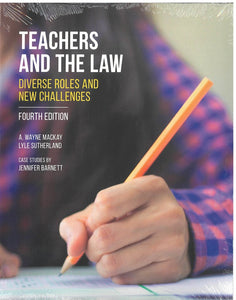 Teachers and the Law Diverse Roles and New Challenges 4th Edition by A. Wayne MacKay 9781772555431 *134e [ZZ]