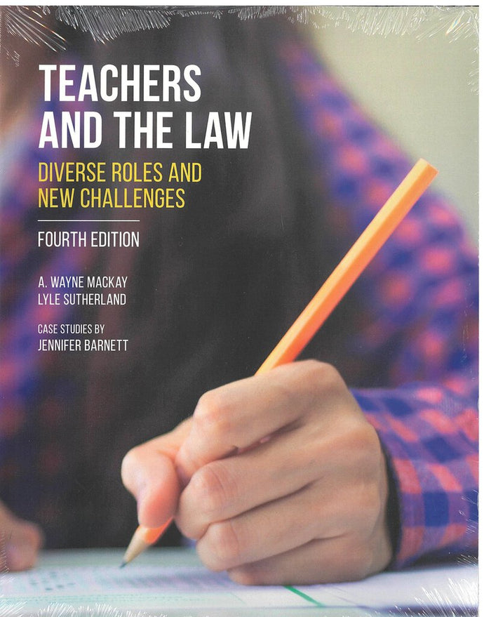 Teachers and the Law Diverse Roles and New Challenges 4th Edition by A. Wayne MacKay 9781772555431 *99d [ZZ]