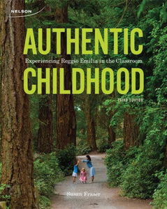 *PRE-ORDER, APPROX 7-14 BUSINESS DAYS* Authentic Childhood Experiencing Reggio Emilia in the Classroom 3rd edition by Susan Fraser 9780176501365