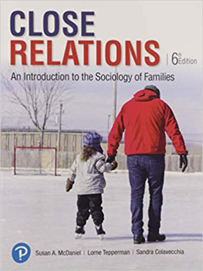 Close Relations An Introduction to the Sociology of Families 6th Edition by Susan McDaniel 9780134652290 (USED:GOOD;shows wear) *37a