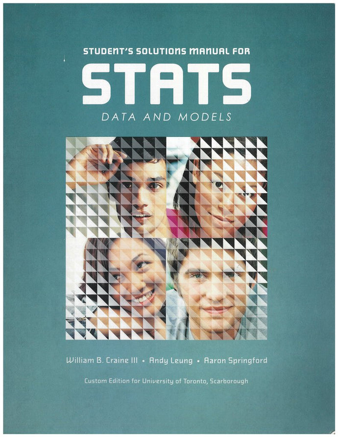 Stats Data and Models Solutions Manual CUSTOM by William B. Craine III, Andy Leung, Aaron Springford 9781323106341 (USED:ACCEPTABLE;shows wear) *TP6