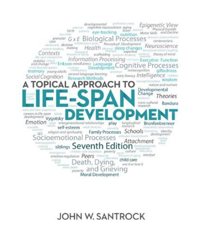 A Topical Approach to Life-Span Development 7th Edition by John W. Santrock 9780078035500 *A18 [ZZ]