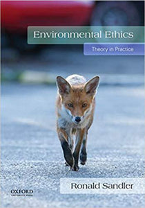 Environmental Ethics Theory in Practice by Sandler 9780199340729 *130h [ZZ]