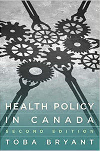 Health Policy in Canada 2nd Edition by Toba Bryant 9781551309248 *44a [ZZ]