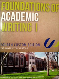 Foundations of Academic Writing I 4th Custom Edition by University of Windsor 9781256307020 (USED:GOOD) *AVAILABLE FOR NEXT DAY PICK UP* *Z109 [ZZ]