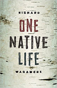 One Native Life by Richard Wagamese 9781553653127 (USED:GOOD) *AVAILABLE FOR NEXT DAY PICK UP* *Z70