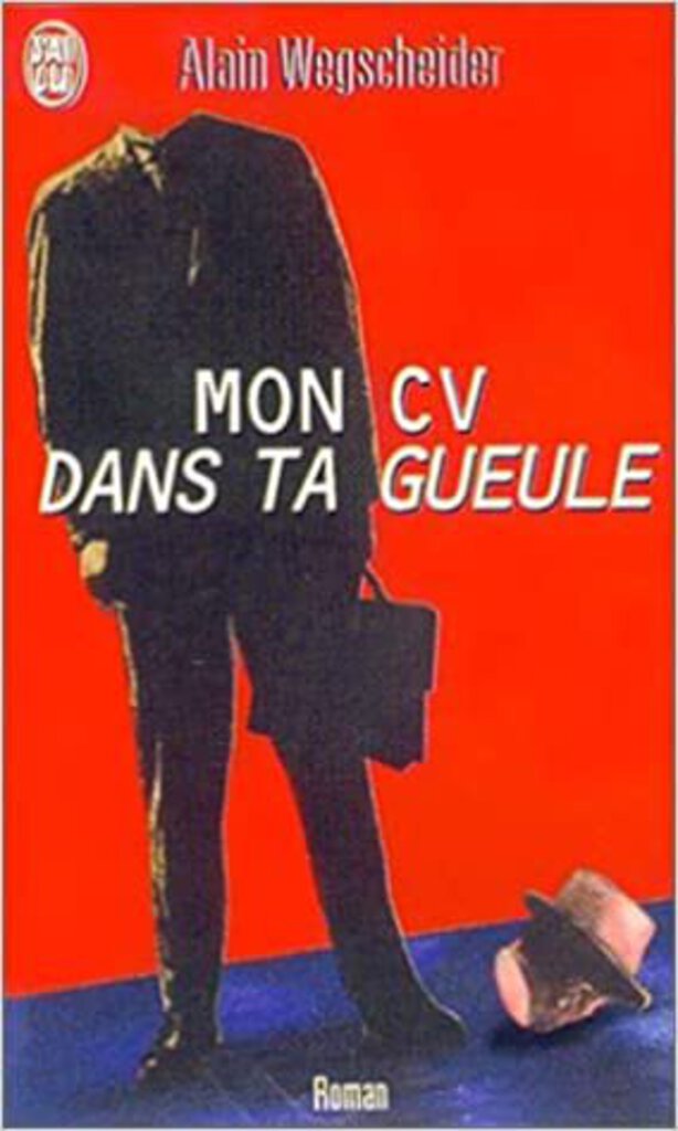 Mon CV dans ta gueule by Alain Wegscheider 9782290319086 (USED:GOOD) *D2