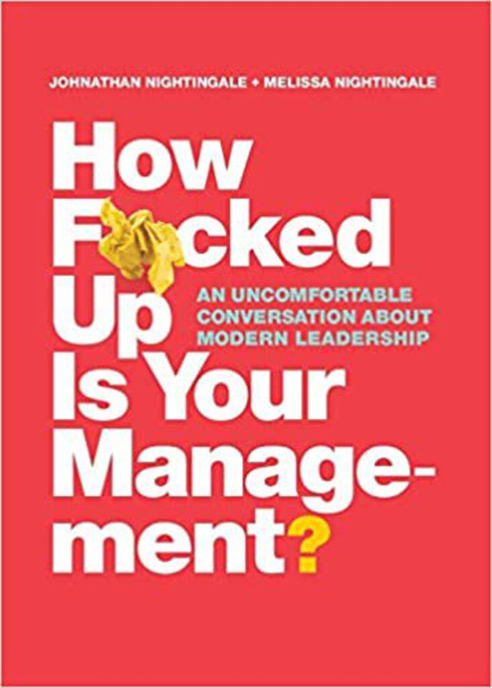 How F*cked Up Is Your Management? by Johnathan Nightingale 9780995964303 *A5