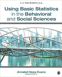 Using Basic Statistics In The Behavioral And Social Sciences by Annabel Ness Evans 9781452259505 (USED:GOOD) *113b