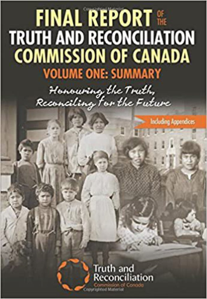 Final Report of the Truth and Reconciliation Honouring the Truth, Reconciling for the Future 9781459410671 *67a *SAN