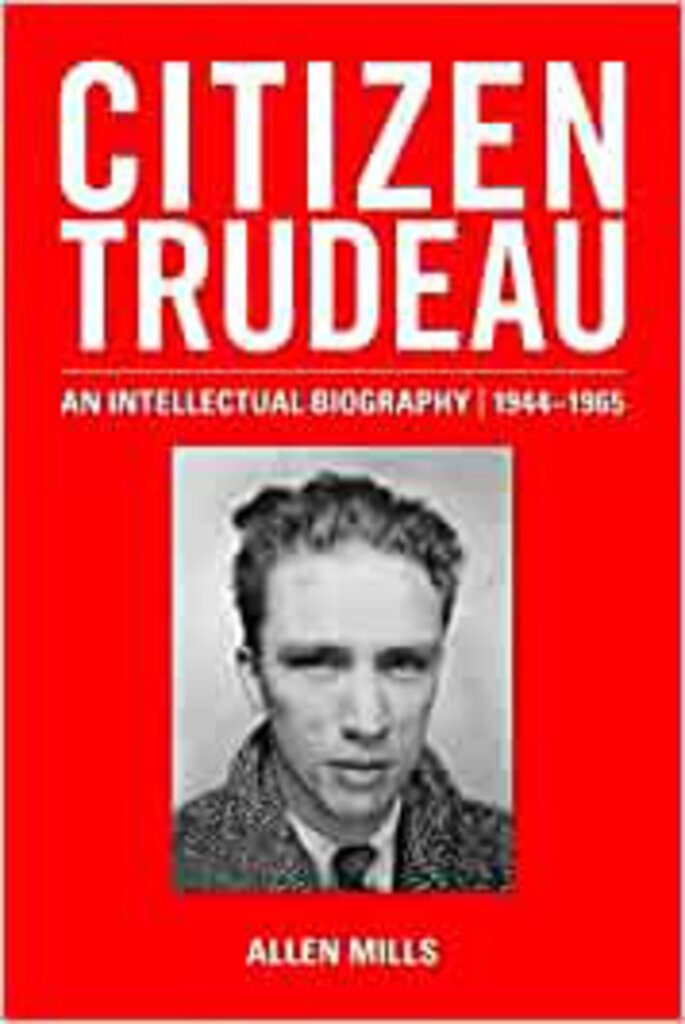 Citizen Trudeau An Intellectual Biography 1944-1695 9780199005963 *A77